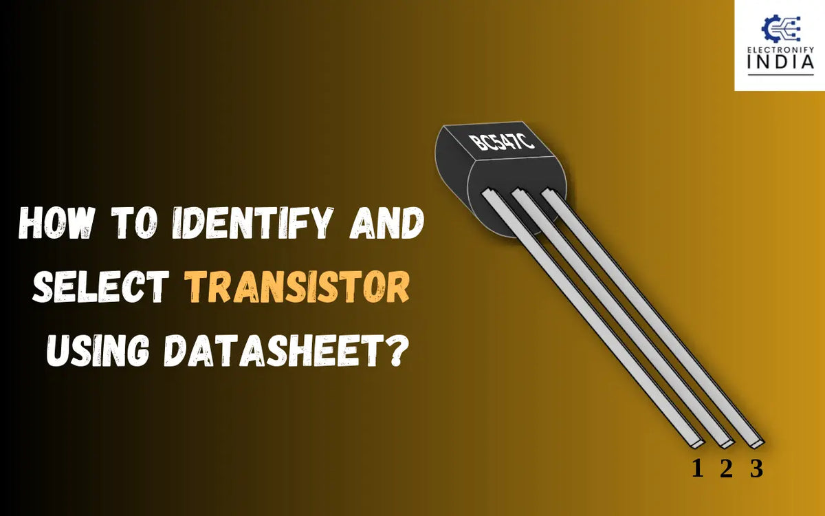 Transistor Identifier How to Identify and Select Transistor Using Datasheet? – ElectronifyIndia
